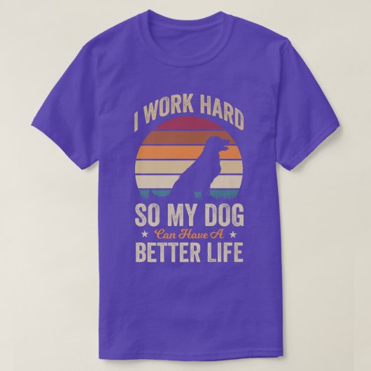 T-shirt Je travaille dur pour que mon chien puisse avoir u (Design devant)
