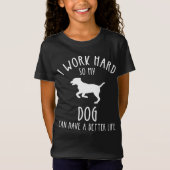 T-Shirt Je Travaille Dur Pour Que Mon Chien Puisse Avoir U (Devant)
