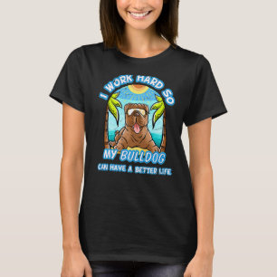 T-shirt Je Travaille Dur Pour Que Mon Chien-Putain Puisse