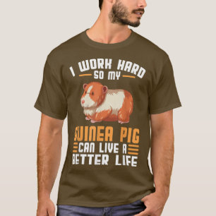 T-shirt Je travaille dur pour que mon cobaye puisse vivre