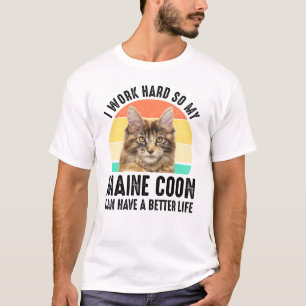 T-shirt Je Travaille dur Pour Que Mon Maine Coon Puisse Mi