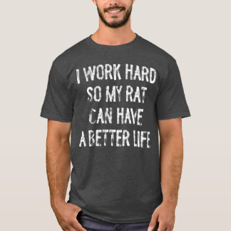 T-shirt Je Travaille Dur Pour Que Mon Rat Ait Une Meilleur