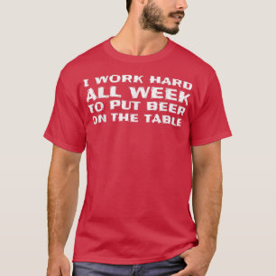 T-shirt Je Travaille Dur Toute La Semaine Pour Mettre La B