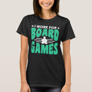 T-shirt Je travaille pour les jeux de plateau de jeu de so