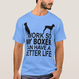 T-shirt Je Travaille Pour Que Mon boxeur Puisse Avoir Une