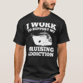 T-shirt Je travaille pour soutenir ma dépendance de (Devant)