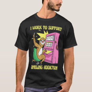 T-shirt Je Travaille Pour Soutenir Mon Jeu Machine À Fente