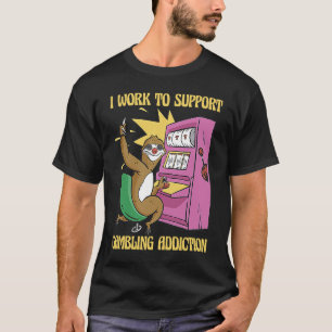 T-shirt Je Travaille Pour Soutenir Mon Jeu Machine À Fente