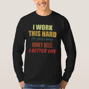 T-shirt Je Travaille Si Dur Pour Donner À Mes Abeilles Un