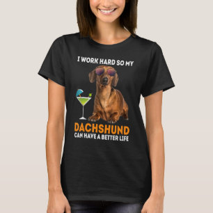 T-shirt Je Travaille Si Dur Que Mon Dachshund Peut Avoir U