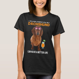 T-shirt Je Travaille Si Dur Que Mon Dachshund Peut Avoir U