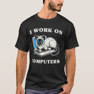 T-shirt Je Travaille Sur Ordinateurs Chat Siamois Drôle