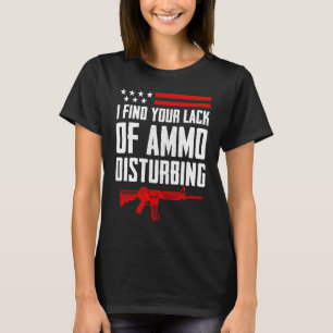 T-shirt Je Trouve Votre Manque D'Ammo Dérangeant Pro Gun 2