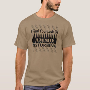 T-shirt Je trouve votre manque de dérangement de munition