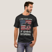 T-shirt Je trouve votre manque de munitions troublant AR (Devant entier)