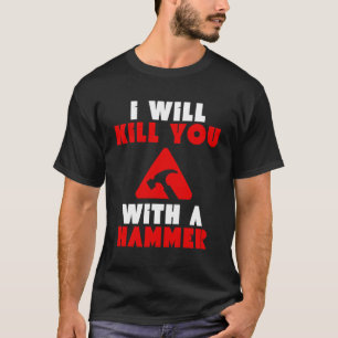 T-shirt Je Tue Avec Un Humour Amusant De Marteau
