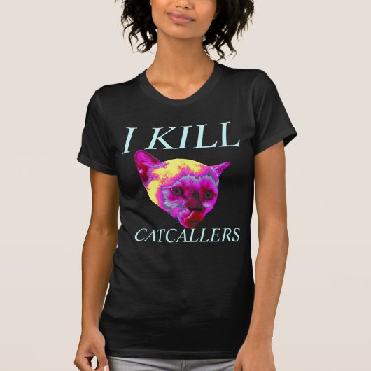 T-shirt je tue des catcallers (Devant)