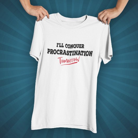 T-shirt Je vaincrai la procrastination demain