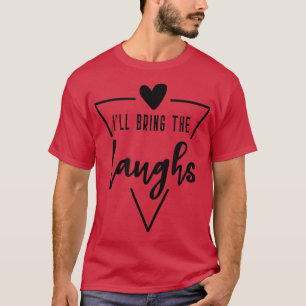 T-shirt Je vais apporter les rires - Demoiselle d'honneur