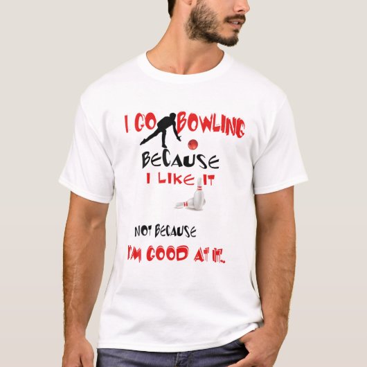 T-shirt Je vais au bowling parce que je l'aime pas parce q (Devant)