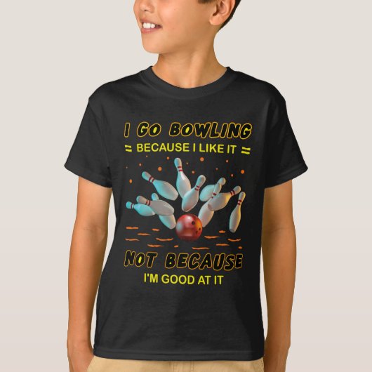 T-shirt Je vais au bowling parce que je l'aime pas parce q (Devant)