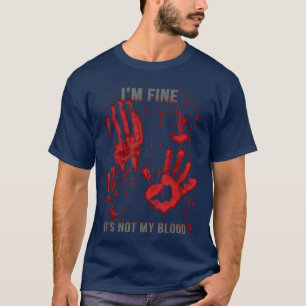 T-shirt Je vais bien ce n'est pas mon sang sang taché de s