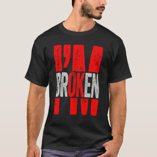 T-shirt Je vais bien Je suis brisé Maladie invisible Homme