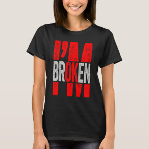 T-shirt Je vais bien Je suis brisé Maladie invisible Homme