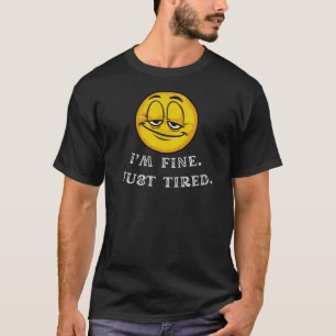 T-shirt Je vais bien, juste fatigué Citation drôle et iden