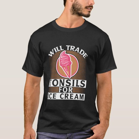 T-shirt Je Vais Échanger Des Tonsiles Pour Glace Cream Fan (Devant)