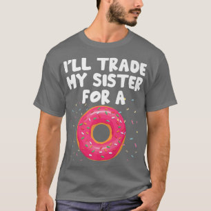 T-shirt Je vais échanger ma soeur contre un beigne drôle e