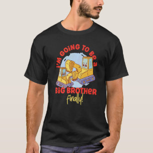 T-shirt Je vais être un grand frère et enfin des excavateu