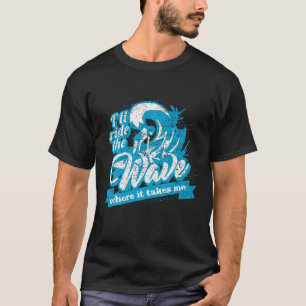 T-shirt Je vais faire le tour de la vague là où ça me pren
