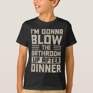T-shirt Je vais faire sauter la salle de bain après le dîn