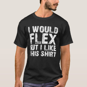 T-shirt Je Vais Flex Mais J'Aimerais Ce Pun
