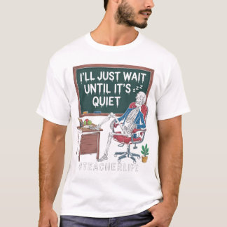 T-shirt Je Vais Juste Attendre Que Ce Soit Des Enseignants