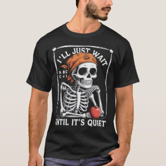 T-shirt Je Vais Juste Attendre Qu'Il S'Agisse D'Un Enseign