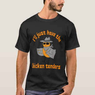 T-shirt Je vais juste avoir le poulet Tenders Drôle nourri
