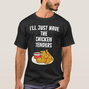 T-shirt Je vais juste prendre les tenders de poulet Funny 