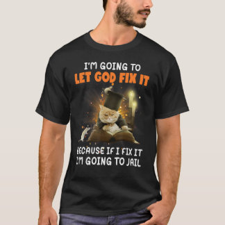 T-shirt Je vais laisser Dieu résoudre ce problème si je le