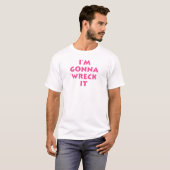 T-shirt Je vais le détruire (Devant entier)