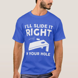 T-shirt Je vais le glisser juste dans votre trou Cornhole