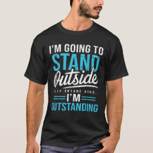 T-shirt Je Vais Me Tenir Dehors Donc Si Quelqu'Un Vous Dem