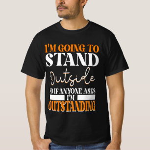 T-shirt Je Vais Me Tenir Dehors Donc Si Quelqu'Un Vous Dem