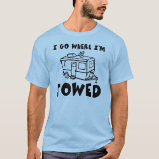 T-shirt Je vais où je suis remorqué