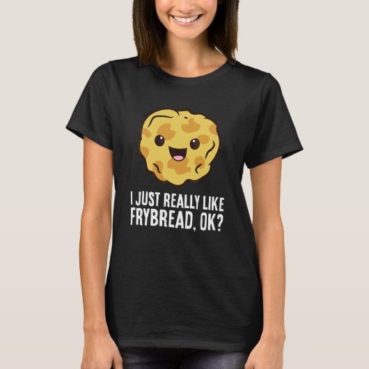 T-shirt Je Vais Simplemente Adorer Les Frybreads Ok Frybre (Devant)