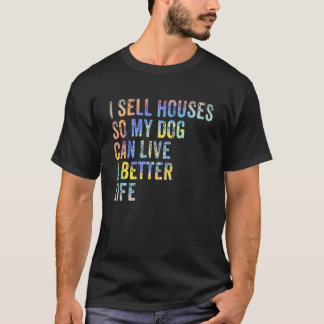 T-shirt Je vends des maisons pour que mon chien puisse viv