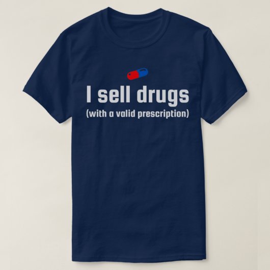 T-shirt Je vends des médicaments avec une ordonnance valid (Design devant)