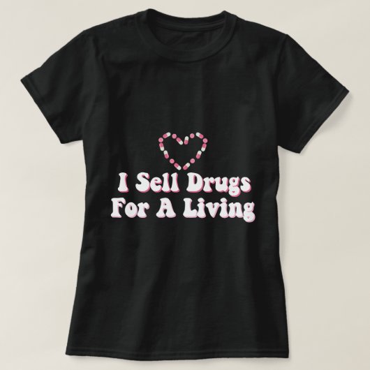 T-shirt Je Vends Des Médicaments Pour Vivre Pour Le Pharma (Design devant)