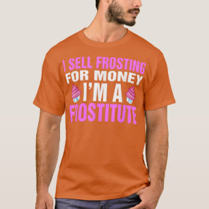T-shirt Je vends le glaçage pour de l'argent Je suis un bo